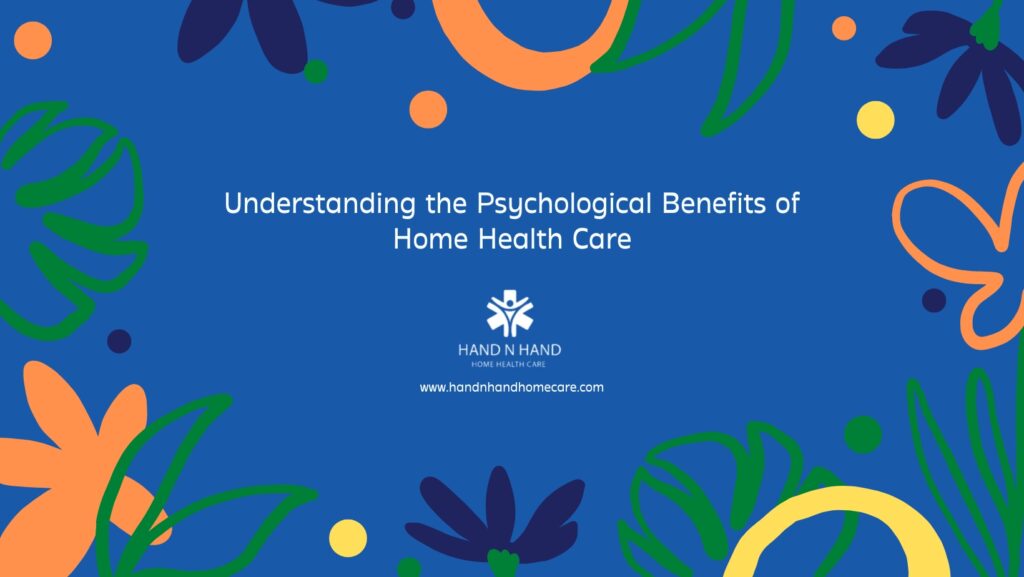 Understanding the Psychological Benefits of Home Health Care